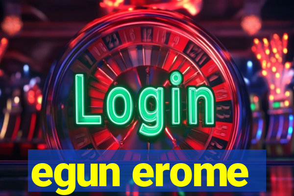 egun erome